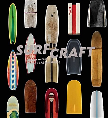 Surf Craft: Design and the Culture of Board Riding (Hardcover)