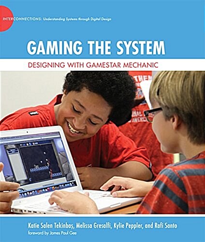 Gaming the System: Designing with Gamestar Mechanic (Hardcover)