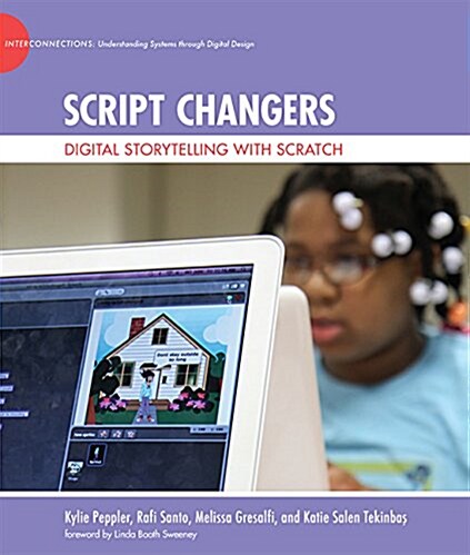 Script Changers: Digital Storytelling with Scratch (Hardcover)