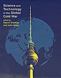 Science and Technology in the Global Cold War (Hardcover)