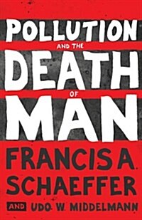 Pollution and the Death of Man (Paperback)