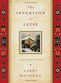 The Invention of Lefse: A Christmas Story (Hardcover)