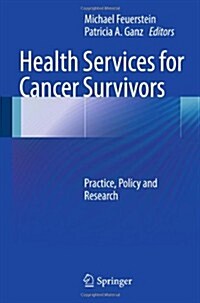 Health Services for Cancer Survivors: Practice, Policy and Research (Hardcover)