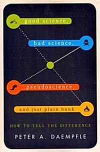 Good Science, Bad Science, Pseudoscience, and Just Plain Bunk: How to Tell the Difference (Paperback)