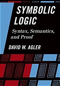 Symbolic Logic: Syntax, Semantics, and Proof (Hardcover)