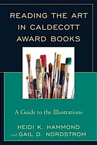 Reading the Art in Caldecott Award Books: A Guide to the Illustrations (Hardcover)