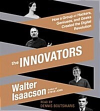 The Innovators: How a Group of Hackers, Geniuses, and Geeks Created the Digital Revolution (Audio CD)