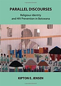 Parallel Discourses : Religious Identity and HIV Prevention in Botswana (Hardcover)