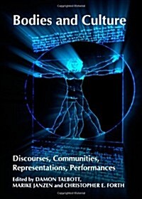 Bodies and Culture: Discourses, Communities, Representations, Performances (Hardcover)