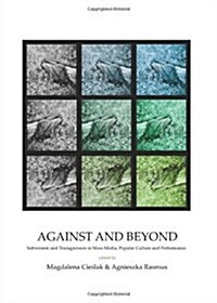 Against and Beyond : Subversion and Transgression in Mass Media, Popular Culture and Performance (Hardcover)