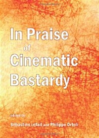 In Praise of Cinematic Bastardy (Hardcover)
