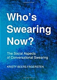 Whos Swearing Now? the Social Aspects of Conversational Swearing (Hardcover)