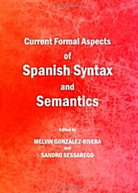 Current Formal Aspects of Spanish Syntax and Semantics (Hardcover)