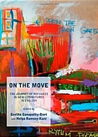 On the Move: The Journey of Refugees in New Literatures in English (Hardcover)