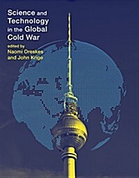 Science and Technology in the Global Cold War (Paperback)