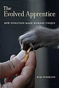 The Evolved Apprentice: How Evolution Made Humans Unique (Paperback)