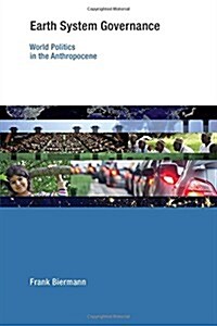 Earth System Governance: World Politics in the Anthropocene (Paperback)