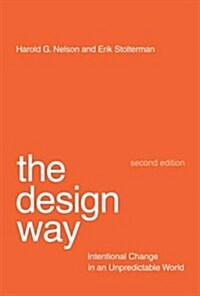 The Design Way, Second Edition: Intentional Change in an Unpredictable World (Paperback, 2)