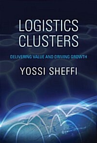Logistics Clusters: Delivering Value and Driving Growth (Paperback)