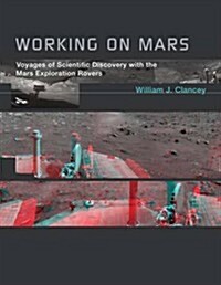 Working on Mars: Voyages of Scientific Discovery with the Mars Exploration Rovers (Paperback)