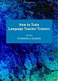 How to Train Language Teacher Trainers (Hardcover)