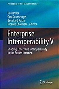 Enterprise Interoperability V : Shaping Enterprise Interoperability in the Future Internet (Paperback)