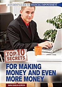 Top 10 Secrets for Making Money and Even More Money (Paperback)