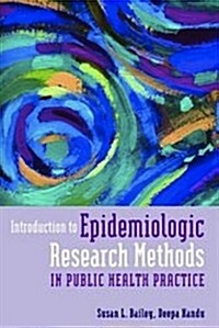 Introduction to Epidemiologic Research Methods in Public Health Practice (Paperback, 1st)