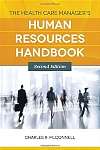 The Health Care Managers Human Resources Handbook (Paperback, 2, Revised)