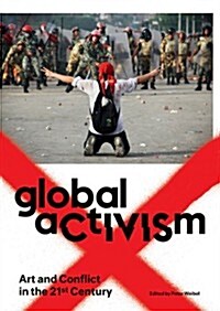 Global Activism: Art and Conflict in the 21st Century (Paperback)