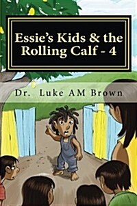 Essies Kids & the Rolling Calf - 4: Island Style Storybook (Paperback)