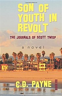 Son of Youth in Revolt: The Journals of Scott Twisp (Paperback)