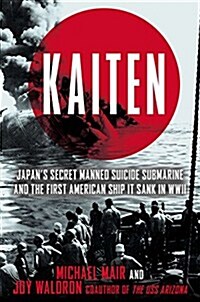 Kaiten: Japans Secret Manned Suicide Submarine and the First American Ship It Sank in WWII (Pre-Recorded Audio Player)