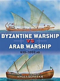 Byzantine Warship vs Arab Warship : 7th–11th centuries (Paperback)