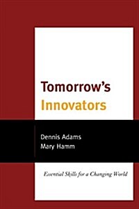 Tomorrows Innovators: Essential Skills for a Changing World (Hardcover)
