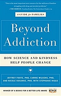 Beyond Addiction: How Science and Kindness Help People Change: A Guide for Families (Paperback)