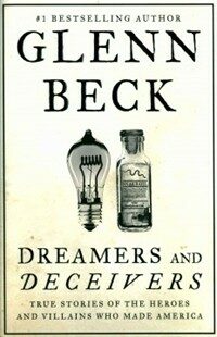 Dreamers and deceivers : true stories of the heroes and villains who made America