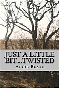 Just a Little Bit....Twisted (Paperback)