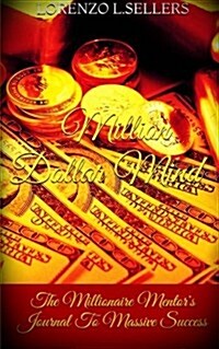 Million Dollar Mind: The Millionaire Mentors Journal to Massive Success (Paperback)