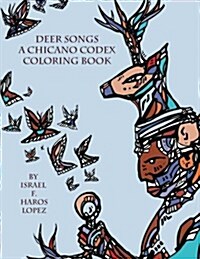 Deer Songs: A Chicano Codex Coloring Book (Paperback)
