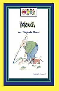 Matti, Der Fliegende Wurm (Paperback)