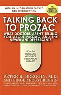 Talking Back to Prozac: What Doctors Arent Telling You about Prozac and the Newer Antidepressants (Paperback)