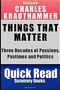 Summary, Charles Krauthammer Things That Matter (Paperback)