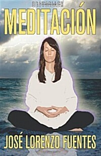 Meditaci?: Una t?nica eficaz para activar el sistema reparador del organismo (Paperback)