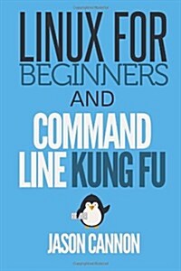 Linux for Beginners and Command Line Kung Fu (Paperback)