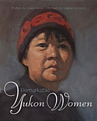Remarkable Yukon Women (Paperback)