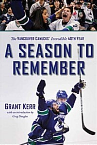 A Season to Remember: The Vancouver Canucks Incredible 40th Year (Paperback)
