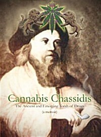 Cannabis Chassidis : The Ancient and Emerging Torah of Drugs (Paperback)