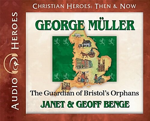George Muller: The Guardian of Bristols Orphans (Audiobook) (Audio CD)