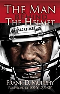 The Man Behind the Helmet: ...and the God of Second Chances (Paperback)